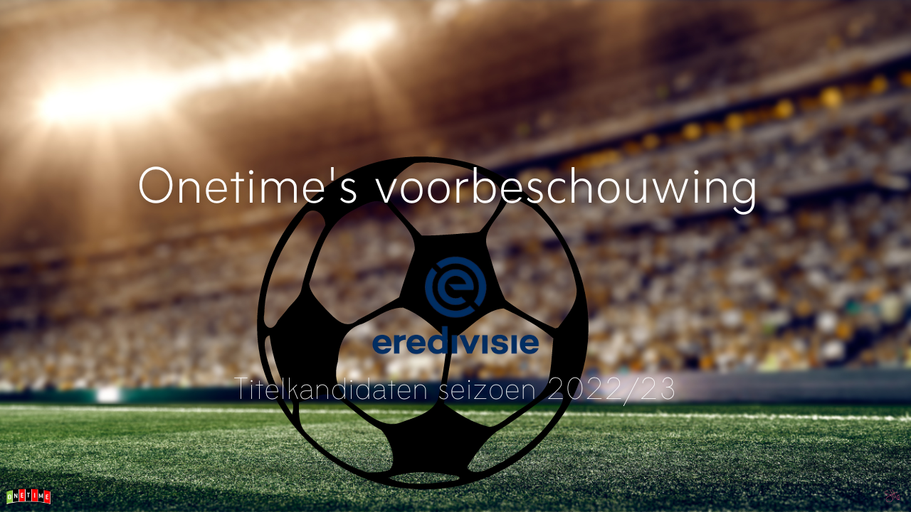 Voorbeschouwing Eredivisie 22:23 Titelkandidaten